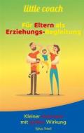Ebook Litte coach - Für Eltern als Erziehungs-Begleitung di Sylvia Tröstl edito da Books on Demand