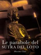 Ebook Le parabole del Sutra del Loto di Massimo Claus edito da Massimo Claus