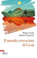 Ebook Il mondo rovesciato di Gesù di Beppe Giunti, Andrea Tomasetto edito da Edizioni Messaggero Padova