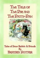 Ebook THE TALE OF THE PIE AND THE PATTY-PAN - The Tales of Peter Rabbit Book 07 di Beatrix Potter edito da Abela Publishing
