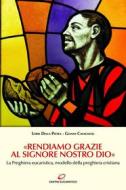 Ebook «Rendiamo grazie al Signore nostro Dio» di Loris Della Pietra, Gianni Cavagnoli edito da Centro Eucaristico