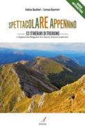 Ebook Spettacolare Appennino di Andrea Baschieri, Lorenzo Guerrieri edito da Edizioni Artestampa