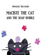 Ebook Maciste the cat and the soap bubble di Annalisa Salvador edito da Youcanprint Self-Publishing