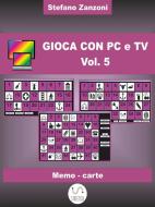 Ebook Gioca con PC e TV Vol. 5 di Stefano Zanzoni edito da Stefano Zanzoni