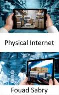 Ebook Physical Internet di Fouad Sabry edito da One Billion Knowledgeable