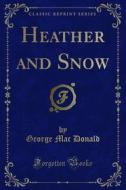 Ebook Heather and Snow di George Mac Donald edito da Forgotten Books