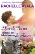 Ebook Días De Perros De Amor di Rachelle Ayala edito da Rachelle Ayala