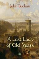 Ebook A Lost Lady of Old Years di John Buchan edito da Interactive Media