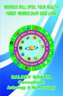 Ebook Worries Will Spoil Your Health di Baldev Bhatia edito da BookRix