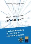 Ebook Neuro-Coaching avec emotionSync® di Christian Hanisch, Claudia Wilimzig, Fatiha Mabrok edito da Books on Demand