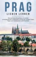 Ebook Prag lieben lernen: Der perfekte Reiseführer für einen unvergesslichen Aufenthalt in Prag inkl. Insider-Tipps, Tipps zum Geldsparen und Packliste di Kiara Bluhm edito da Books on Demand