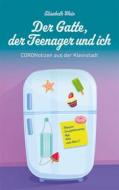 Ebook Der Gatte, der Teenager und ich di Elisabeth Wein edito da Books on Demand