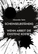 Ebook Scheinselbständig di Alexander Seitz edito da Books on Demand