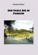 Ebook Der Faule See in Pankow di Eckehard Plum edito da BoD - Books on Demand