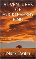 Ebook Adventures of Huckleberry Finn di Mark twain edito da P