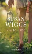 Ebook Tra te e me di Susan Wiggs edito da HarperCollins Italia