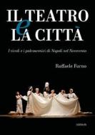 Ebook Il teatro e la città di Raffaele Furno edito da Ali Ribelli Edizioni