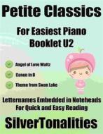 Ebook Petite Classics for Easiest Piano Booklet U2 di Silvertonalities edito da SilverTonalities