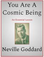Ebook You Are A Cosmic Being di Neville Goddard edito da Andura Publishing