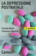 Ebook La depressione postnatale di Fiorella Monti, Francesca Agostini edito da Carocci editore S.p.A.