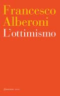 Ebook L' ottimismo di Francesco Alberoni edito da Sonzogno