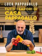 Ebook Tutti i sapori di Casa Pappagallo di Luca Pappagallo edito da Vallardi