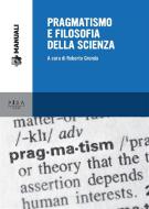 Ebook Pragmatismo e filosofia della scienza di Roberto Gronda edito da Pisa University Press