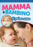 Ebook Mamma e bambino: Il primo anno di Edizioni Crescere edito da Crescere