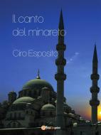 Ebook Il canto del minareto di Ciro Esposito edito da Youcanprint Self-Publishing