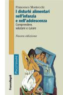 Ebook I disturbi alimentari nell'infanzia e nell'adolescenza. di Francesco Montecchi edito da Franco Angeli Edizioni