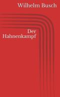 Ebook Der Hahnenkampf di Wilhelm Busch edito da Paperless