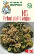 Ebook 145 Primi piatti vegan di Chef Pinela edito da LBO