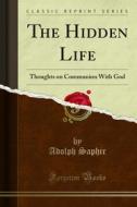 Ebook The Hidden Life di Adolph Saphir edito da Forgotten Books