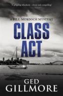 Ebook Class Act di Ged Gillmore edito da deGrevilo Publishing