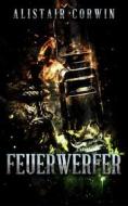 Ebook Feuerwerfer di Alistair Corwin edito da Books on Demand