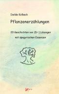Ebook Pflanzenerzählungen - 20 Geschichten von (Er-) Lösungen mit spagyrischen Essenzen di Isolde Kolbeck edito da Isolde Kolbeck