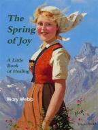 Ebook The Spring of Joy: A Little Book of Healing di Mary Webb edito da Reading Essentials