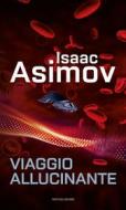 Ebook Viaggio allucinante di Asimov Isaac edito da Mondadori