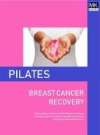 Ebook Pilates BREAST CANCER RECOVERY di Laura Anna Rapuzzi edito da Laura Rapuzzi