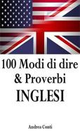Ebook 100 Modi di dire & Proverbi INGLESI di Andrea Conti edito da Youcanprint