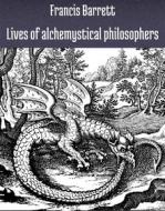 Ebook Lives of alchemystical philosophers di Barrett Francis edito da PubMe