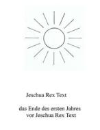 Ebook Das Ende des ersten Jahres vor Jeschua Rex Text di Jeschua Rex Text edito da Books on Demand