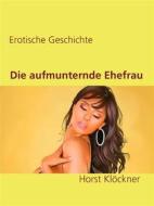 Ebook Die aufmunternde Ehefrau di Horst Klöckner edito da Books on Demand