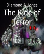 Ebook The Ride of Terror di Diamond A. Jones edito da BookRix