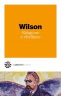 Ebook Religione e ribellione di Colin Wilson edito da Carbonio Editore