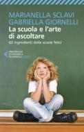 Ebook La scuola e l'arte di ascoltare di Marianella Sclavi, Gabriella Giornelli edito da Feltrinelli Editore