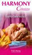 Ebook Rapita dallo sceicco di Trish Morey edito da HarperCollins Italia