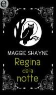 Ebook Regina della notte (eLit) di Maggie Shayne edito da HarperCollins Italia