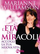 Ebook L’età dei miracoli di Marianne Williamson edito da mylife