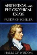 Ebook Aesthetical and Philosophical Essays [Halls of Wisdom] di Friedrich Schiller edito da Perennial Press